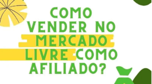 afiliado mercado livre como funciona