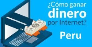 como ganar dinero por internet en peru